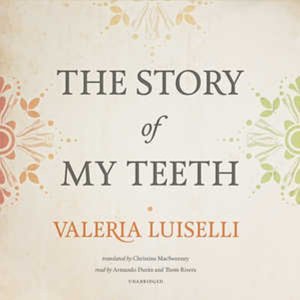 Cover for Valeria Luiselli · The Story of My Teeth (CD) (2015)