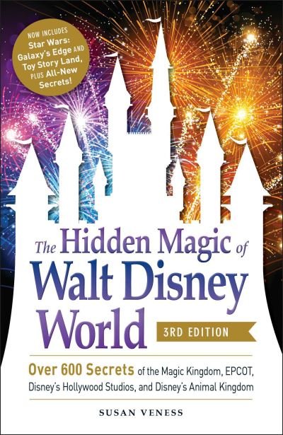 Cover for Susan Veness · The Hidden Magic of Walt Disney World, 3rd Edition: Over 600 Secrets of the Magic Kingdom, EPCOT, Disney's Hollywood Studios, and Disney's Animal Kingdom (Paperback Book) (2020)