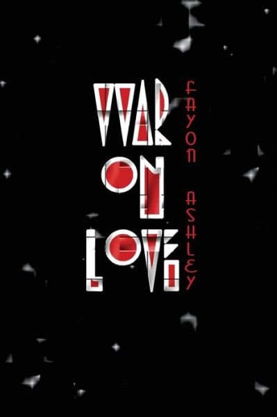 Cover for Fayon D Ashley · War on Love (Paperback Book) (2015)