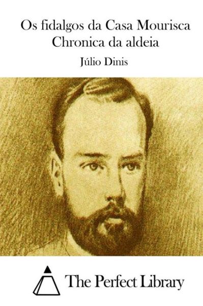 Cover for Julio Dinis · Os Fidalgos Da Casa Mourisca Chronica Da Aldeia (Paperback Book) (2015)