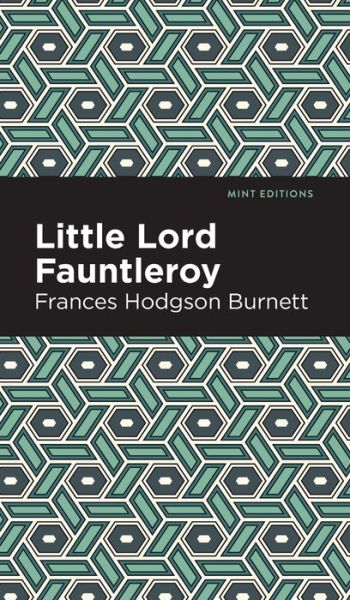 Little Lord Fontleroy - Mint Editions - Frances Hodgson Burnett - Bøker - Graphic Arts Books - 9781513206561 - 9. september 2021