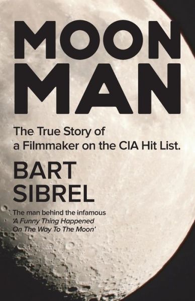 Cover for Bart Sibrel · Moon Man: The True Story of a Filmmaker on the CIA Hit List (Paperback Book) (2021)