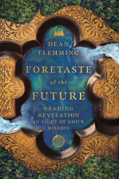 Cover for Dean Flemming · Foretaste of the Future – Reading Revelation in Light of God's Mission (Paperback Book) (2022)