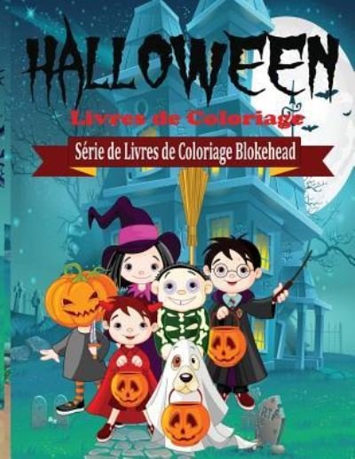 Cover for Le Blokehead · Halloween Livres de Coloriage (Paperback Book) (2015)