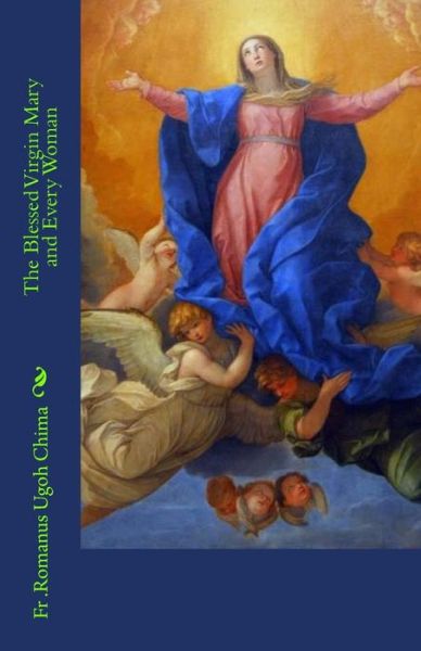 Cover for Fr Romanus Ugoh Chima · The Blessed Virgin Mary and Every Woman (Paperback Book) (2015)