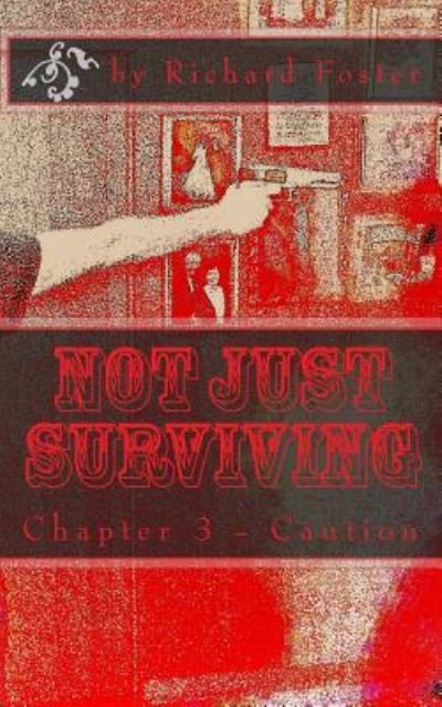 Not Just Surviving - Richard Foster - Boeken - Createspace Independent Publishing Platf - 9781523924561 - 9 februari 2016