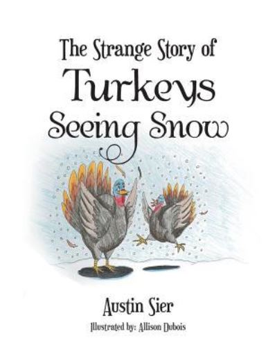 Cover for Austin Sier · The Strange Story of Turkeys Seeing Snow (Paperback Book) (2016)