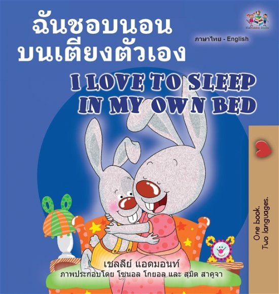 Cover for Shelley Admont · I Love to Sleep in My Own Bed (Thai English Bilingual Book for Kids) (Hardcover bog) (2022)