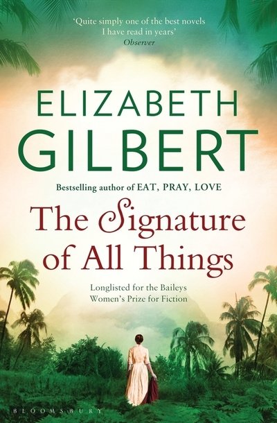 The Signature of All Things - Elizabeth Gilbert - Books - Bloomsbury Publishing PLC - 9781526626561 - April 7, 2020