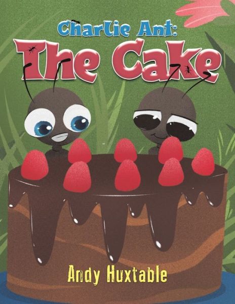 Cover for Andy Huxtable · Charlie Ant: The Cake (Paperback Book) (2020)