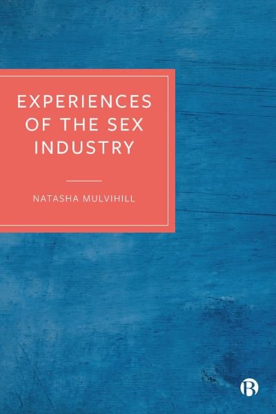 Cover for Mulvihill, Natasha (University of Bristol) · Experiences of the Sex Industry (Paperback Book) [Abridged edition] (2024)