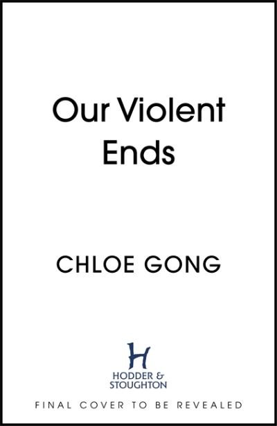 Cover for Chloe Gong · Our Violent Ends: #1 New York Times Bestseller! - These Violent Delights (Hardcover bog) (2021)
