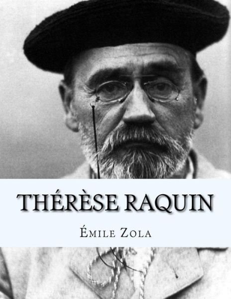 Therese Raquin - Emile Zola - Kirjat - Createspace Independent Publishing Platf - 9781530755561 - tiistai 29. maaliskuuta 2016