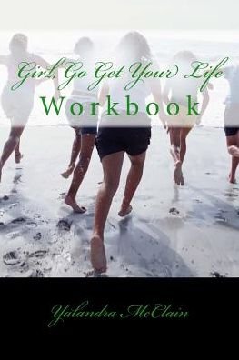 Cover for Yalandra McClain · Girl, Go Get Your Life Workbook (Pocketbok) (2016)