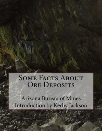 Cover for Arizona Bureau of Mines · Some Facts About Ore Deposits (Paperback Book) (2016)