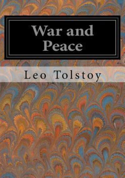 War and Peace - Lev Nikolaevi? Tolstoy - Boeken - CreateSpace Independent Publishing Platf - 9781533655561 - 7 juni 2016