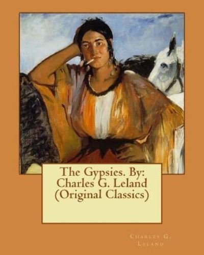 Cover for Charles G Leland · The Gypsies. By (Pocketbok) (2016)