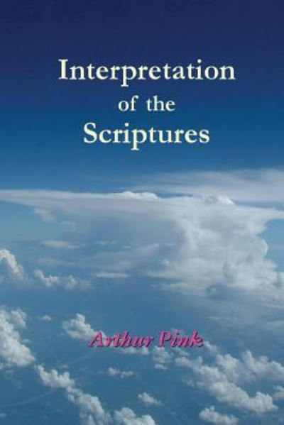 Cover for A W Pink · Interpretation of the Scriptures (Taschenbuch) (2016)