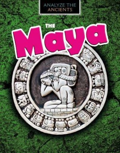 Cover for Louise A Spilsbury · The Maya (Hardcover Book) (2018)