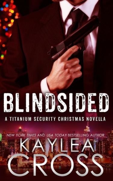 Blindsided - Kaylea Cross - Bøger - Createspace Independent Publishing Platf - 9781539934561 - 6. november 2016