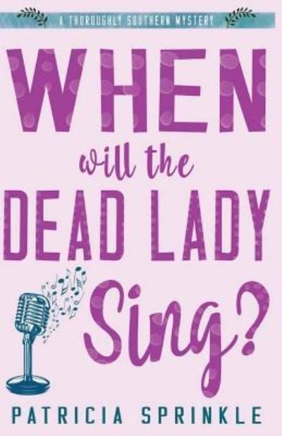 Cover for Patricia Sprinkle · When Will the Dead Lady Sing (Taschenbuch) (2017)