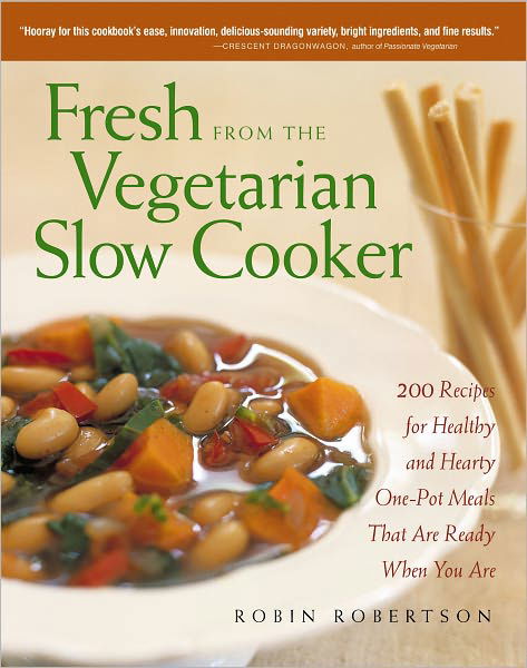 Cover for Robin Robertson · Fresh from the Vegetarian Slow Cooker: 200 Recipes for Healthy and Hearty One-pot Meals That Are Ready when You Are (Paperback Book) (2003)