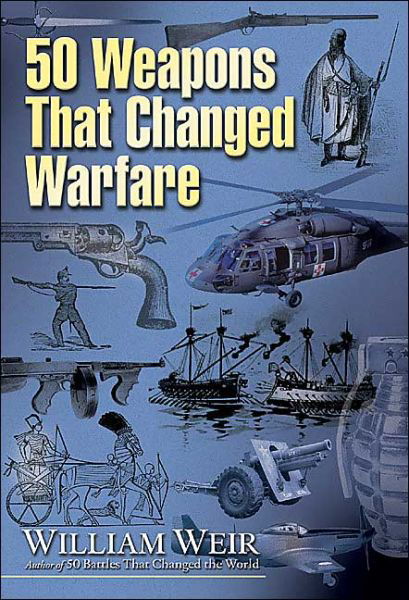 50 Weapons That Changed the World - William Weir - Livros - Red Wheel/Weiser - 9781564147561 - 15 de março de 2006