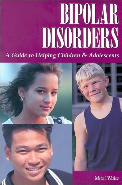 Cover for Mitzi Waltz · Bipolar Disorders: Guide to Helping Children &amp; Adolescents (Paperback Book) (2000)