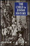 The Child in Jewish History - John Cooper - Kirjat - Jason Aronson Inc. Publishers - 9781568219561 - tiistai 1. lokakuuta 1996