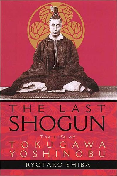 Cover for Ryotaro Shiba · Last Shogun: The Life of Tokugawa Yoshinobu (Paperback Book) (2004)