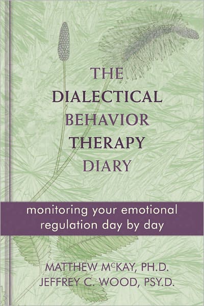 Cover for Matthew McKay · Dialectical Behavior Therapy Diary: Monitoring Your Emotional Regulation Day by Day (Paperback Book) (2011)