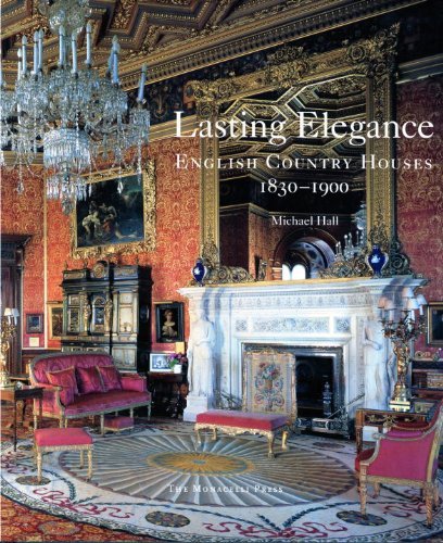 Lasting Elegance: English Country Houses 1830-1900 - Michael Hall - Książki - The Monacelli Press - 9781580932561 - 27 października 2009