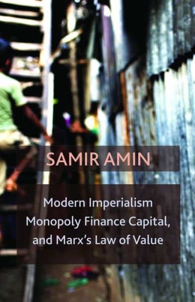Cover for Samir Amin · Modern Imperialism, Monopoly Finance Capital, and Marx's Law of Value: Monopoly Capital and Marx's Law of Value (Inbunden Bok) (2018)