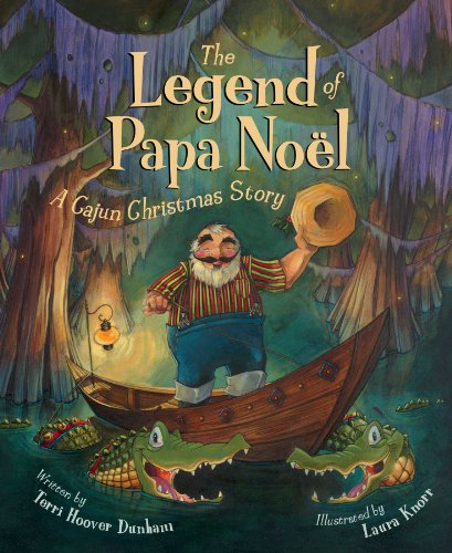 Cover for Terri Hoover Dunham · The Legend of Papa Noel: a Cajun Christmas Story (Hardcover Book) [1st edition] (2006)