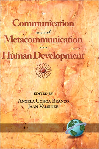 Communication and Metacommunication in Human Development (Hc) - Angela Uchoa Branco - Books - Information Age Publishing - 9781593112561 - September 1, 2004