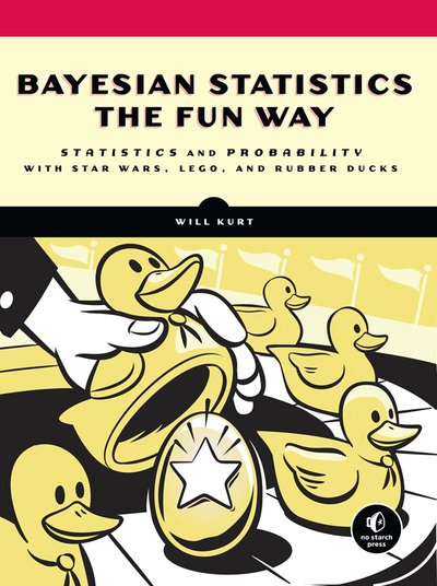Bayesian Statistics the Fun Way - Will Kurt - Kirjat - No Starch Press,US - 9781593279561 - tiistai 9. heinäkuuta 2019