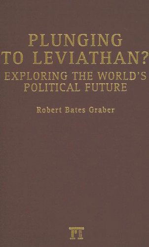 Plunging to Leviathan?: Exploring the World's Political Future - Robert Bates Graber - Libros - Taylor & Francis Inc - 9781594511561 - 31 de octubre de 2005