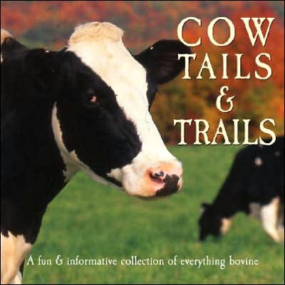 Cover for Willow Creek Press · Cow Tails &amp; Trails: a Fun &amp; Informative Collection of Everything Bovine (Hardcover Book) (2005)