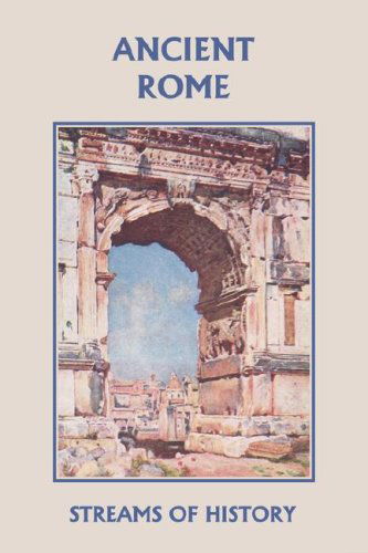 Streams of History: Ancient Rome (Yesterday's Classics) - Ellwood W. Kemp - Books - Yesterday's Classics - 9781599152561 - March 6, 2008