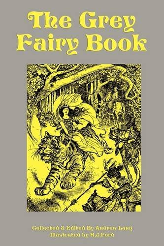 The Grey Fairy Book - Andrew Lang - Books - Flying Chipmunk Publishing - 9781604597561 - May 21, 2009