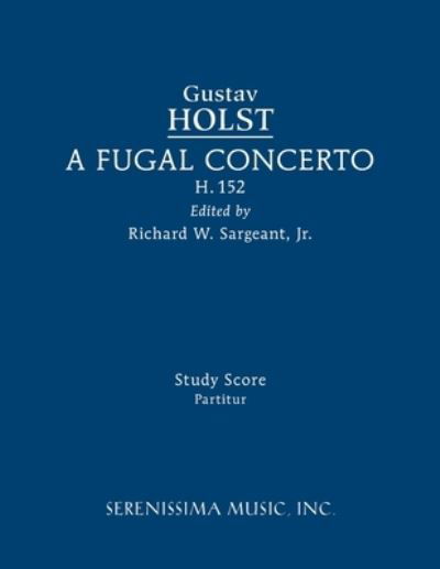 Cover for Gustav Holst · A Fugal Concerto, H.152: Study score (Paperback Book) [Sargeant edition] (2022)