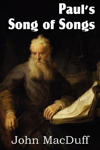 Paul's Song of Songs - John Macduff - Books - Bottom of the Hill Publishing - 9781612037561 - 2013