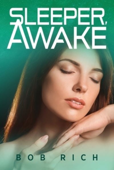 Cover for Bob Rich · Sleeper, Awake (Paperback Book) (2021)