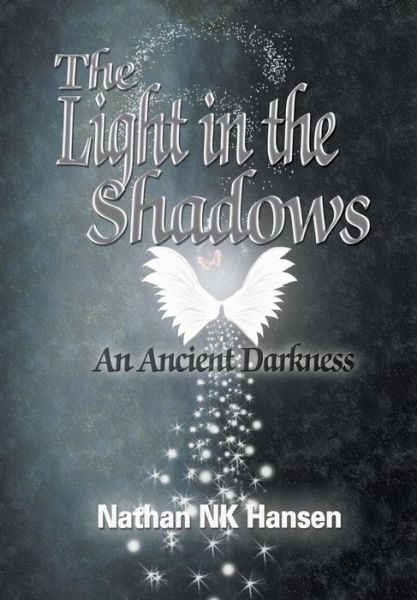 The Light in the Shadows: an Ancient Darkness - Nathan Nk Hansen - Books - Strategic Book Publishing & Rights Agenc - 9781628571561 - October 15, 2014