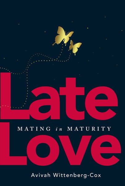 Cover for Avivah Wittenberg-Cox · Late Love: Mating in Maturity (Paperback Book) (2018)