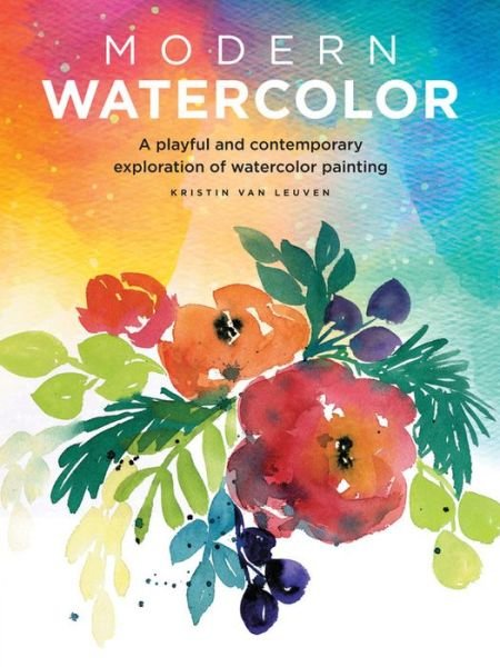 Cover for Kristin Van Leuven · Modern Watercolor: A playful and contemporary exploration of watercolor painting - Modern Series (Paperback Bog) (2017)