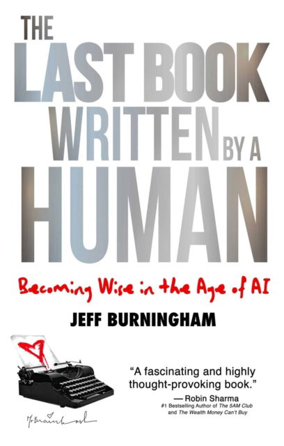Cover for Jeff Burningham · The Last Book Written by a Human: Becoming Wise in the Age of AI (Gebundenes Buch) (2025)