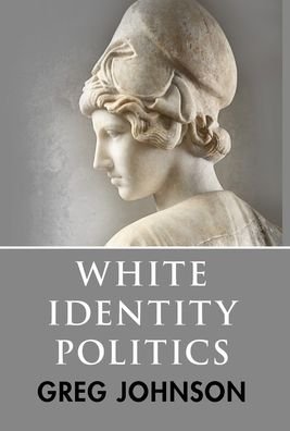 Cover for Greg Johnson · White Identity Politics (Inbunden Bok) (2020)