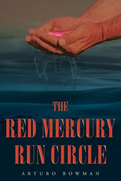 Cover for Arturo Bowman · The Red Mercury Run Circle (Paperback Book) (2018)