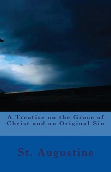 Cover for St Augustine · A Treatise on the Grace of Christ and on Original Sin - Lighthouse Church Fathers (Paperback Bog) (2018)